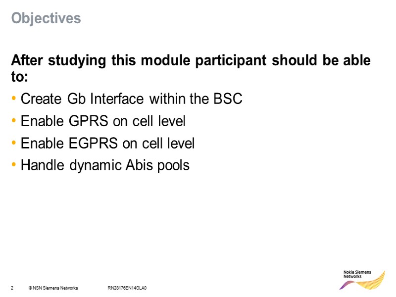 RN28176EN14GLA0 Objectives After studying this module participant should be able to:  Create Gb
